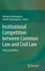 Image for Institutional competition between common law and civil law  : theory and policy