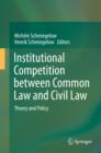 Image for Institutional competition between common law and civil law: theory and policy