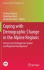 Image for Coping with demographic change in the Alpine regions  : actions and strategies for spatial and regional development