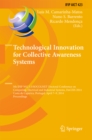 Image for Technological Innovation for Collective Awareness Systems: 5th IFIP WG 5.5/SOCOLNET Doctoral Conference on Computing, Electrical and Industrial Systems, DoCEIS 2014, Costa de Caparica, Portugal, April 7-9, 2014, Proceedings : 423