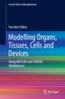 Image for Modelling Organs, Tissues, Cells and Devices: Using MATLAB and COMSOL Multiphysics
