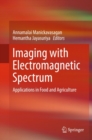 Image for Imaging with Electromagnetic Spectrum: Applications in Food and Agriculture