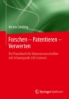 Image for Forschen - Patentieren - Verwerten: Ein Praxisbuch fur Naturwissenschaftler mit Schwerpunkt Life Sciences