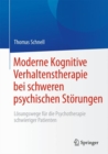 Image for Moderne Kognitive Verhaltenstherapie Bei Schweren Psychischen Storungen: Losungswege Fur Die Psychotherapie Schwieriger Patienten