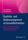 Image for Qualitats- und Risikomanagement im Gesundheitswesen : Basis- und integrierte Systeme, Managementsystemubersichten und praktische Umsetzung