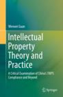 Image for Intellectual property theory and practice: a critical examination of China&#39;s TRIPS compliance and beyond