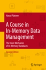 Image for Course in In-Memory Data Management: The Inner Mechanics of In-Memory Databases