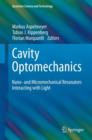 Image for Cavity Optomechanics : Nano- and Micromechanical Resonators Interacting with Light