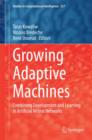 Image for Growing Adaptive Machines : Combining Development and Learning in Artificial Neural Networks