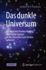 Image for Das Dunkle Universum: Der Wettstreit Dunkler Materie und Dunkler Energie: Ist das Universum zum Sterben geboren?