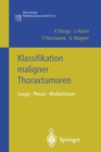 Image for Klassifikation maligner Thoraxtumoren: Lunge * Pleura * Mediastinum