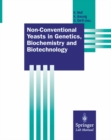 Image for Non-Conventional Yeasts in Genetics, Biochemistry and Biotechnology: Practical Protocols