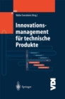 Image for Innovationsmanagement fur technische Produkte: Systematische und integrierte Produktentwicklung und Produktionsplanung