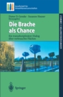 Image for Die Brache als Chance: Ein transdisziplinarer Dialog uber verbrauchte Flachen