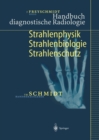 Image for Handbuch Diagnostische Radiologie: Strahlenphysik, Strahlenbiologie, Strahlenschutz