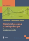 Image for Klinisches Reasoning in der Ergotherapie: Uberlegungen und Strategien im therapeutischen Handeln
