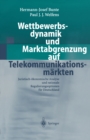 Image for Wettbewerbsdynamik Und Marktabgrenzung Auf Telekommunikationsmarkten: Juristisch-okonomische Analyse Und Rationale Regulierungsoptionen Fur Deutschland