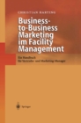 Image for Business-to-business Marketing Im Facility Management: Ein Handbuch Fur Vertriebs- Und Marketing-manager