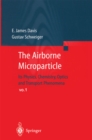 Image for The airborne microparticle: its physics, chemistry, optics, and transport phenomena