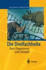 Image for Die Dreifachhelix: Gen, Organismus und Umwelt