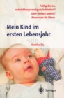 Image for Mein Kind Im Ersten Lebensjahr: Fruhgeboren, Entwicklungsverzogert, Behindert? Oder Einfach Anders? Antworten Fur Eltern
