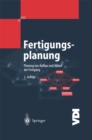 Image for Fertigungsplanung: Planung von Aufbau und Ablauf der Fertigung Grundlagen, Algorithmen und Beispiele