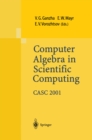 Image for Computer Algebra in Scientific Computing CASC 2001: Proceedings of the Fourth International Workshop on Computer Algebra in Scientific Computing, Konstanz, Sept. 22-26, 2001