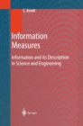 Image for Information measures: information and its description in science and engineering
