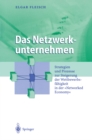 Image for Das Netzwerkunternehmen: Strategein und Prozesse zur Steigerung der Wettbewerbsfahigkeit in der Networked economy&amp;quot;