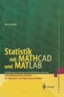 Image for Statistik mit MATHCAD und MATLAB: Einfuhrung in die Wahrscheinlichkeitsrechnung und mathematische Statistik fur Ingenieure und Naturwissenschaftler