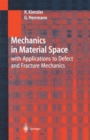 Image for Mechanics in Material Space: with Applications to Defect and Fracture Mechanics