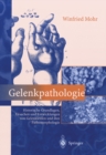 Image for Gelenkpathologie: Historische Grundlagen, Ursachen und Entwicklungen von Gelenkleiden und ihre Pathomorphologie