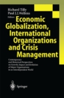 Image for Economic Globalization, International Organizations and Crisis Management: Contemporary and Historical Perspectives on Growth, Impact and Evolution of Major Organizations in an Interdependent World