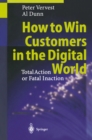 Image for How to win customers in the digital world: total action or fatal inaction : making every activity - customer activity - through complete communication