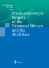 Image for Micro-endoscopic Surgery of the Paranasal Sinuses and the Skull Base