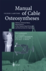 Image for Manual of Cable Osteosyntheses: History, Technical Basis, Biomechanics of the Tension Band Principle, and Instructions for Operation