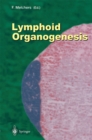 Image for Lymphoid Organogenesis: Proceedings of the Workshop held at the Basel Institute for Immunology 5th-6th November 1999