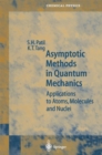 Image for Asymptotic Methods in Quantum Mechanics: Application to Atoms, Molecules and Nuclei