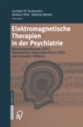 Image for Elektromagnetische Therapien in der Psychiatrie: Elektrokrampftherapie (EKT) Transkranielle Magnetstimulation (TMS) und verwandte Verfahren
