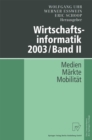 Image for Wirtschaftsinformatik 2003/Band II: Medien - Markte - Mobilitat