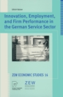 Image for Innovation, Employment, and Firm Performance in the German Service Sector : 16