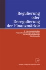 Image for Regulierung Oder Deregulierung Der Finanzmarkte: 2. Liechtensteinisches Finanzdienstleistungs-symposium an Der Fachhochschule Liechtenstein