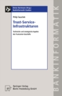 Image for Trust-Service-Infrastrukturen: Technische und strategische Aspekte des Trustcenter-Geschafts