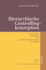 Image for Hierarchische Controllingkonzeption: Theoretische Fundierung Eines Koordinationsorientierten Controlling
