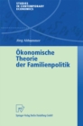 Image for Okonomische Theorie der Familienpolitik: Theoretische und empirische Befunde zu ausgewahlten Problemen staatlicher Familienpolitik