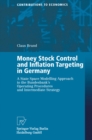 Image for Money Stock Control and Inflation Targeting in Germany: A State Space Modelling Approach to the Bundesbank&#39;s Operating Procedures and Intermediate Strategy