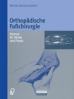 Image for Orthopadische Fuchirurgie: Manual Fur Klinik Und Praxis