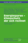 Image for Energiesparen - Klimaschutz, der sich rechnet: Okonomische Argumente in der Klimapolitik