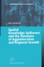 Image for Spatial Knowledge Spillovers and the Dynamics of Agglomeration and Regional Growth