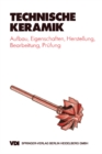 Image for Technische Keramik: Aufbau, Eigenschaften, Herstellung, Bearbeitung, Prufung